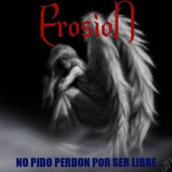 Erosion (ESP) : No Pido Perdon por Ser Libre